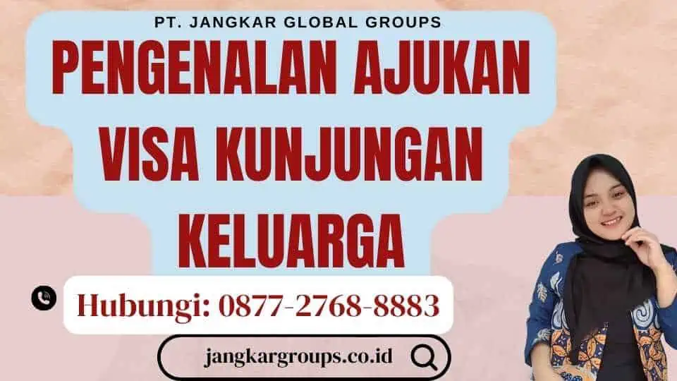 Pengenalan Ajukan Visa Kunjungan Keluarga