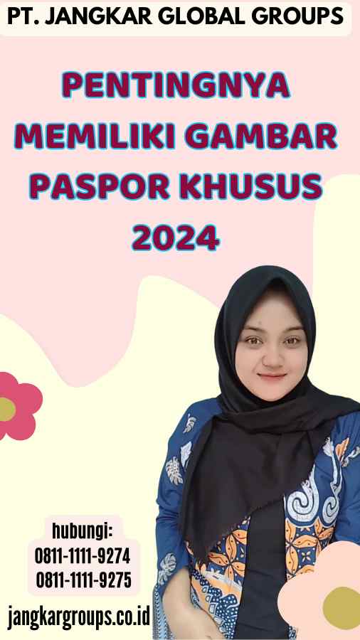 Pentingnya Memiliki Gambar Paspor Khusus 2024