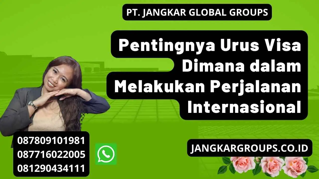 Pentingnya Urus Visa Dimana dalam Melakukan Perjalanan Internasional