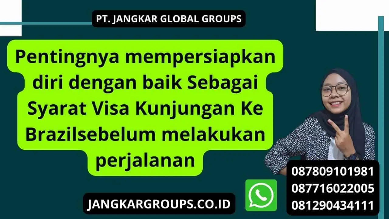 Pentingnya mempersiapkan diri dengan baik  Sebagai Syarat Visa Kunjungan Ke Brazilsebelum melakukan perjalanan