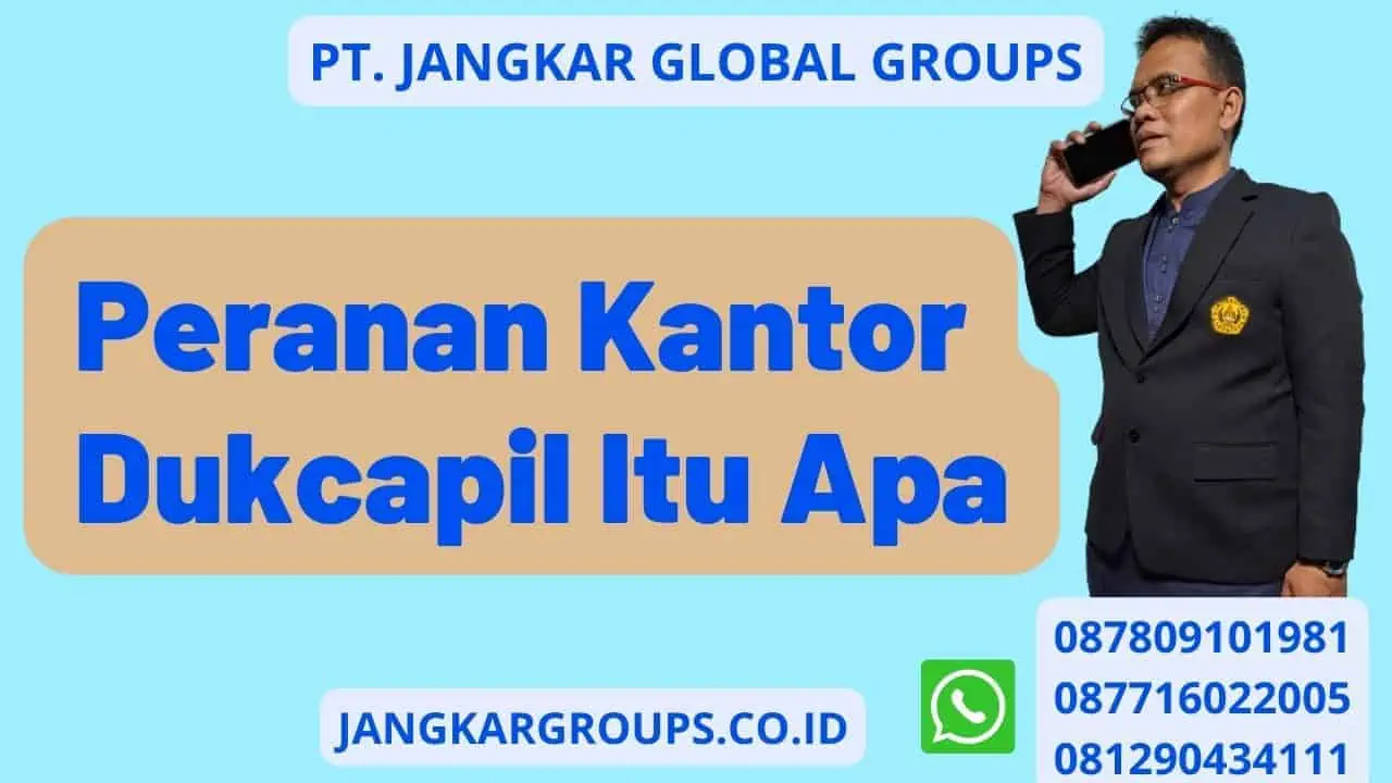 Peranan Kantor Dukcapil Itu Apa