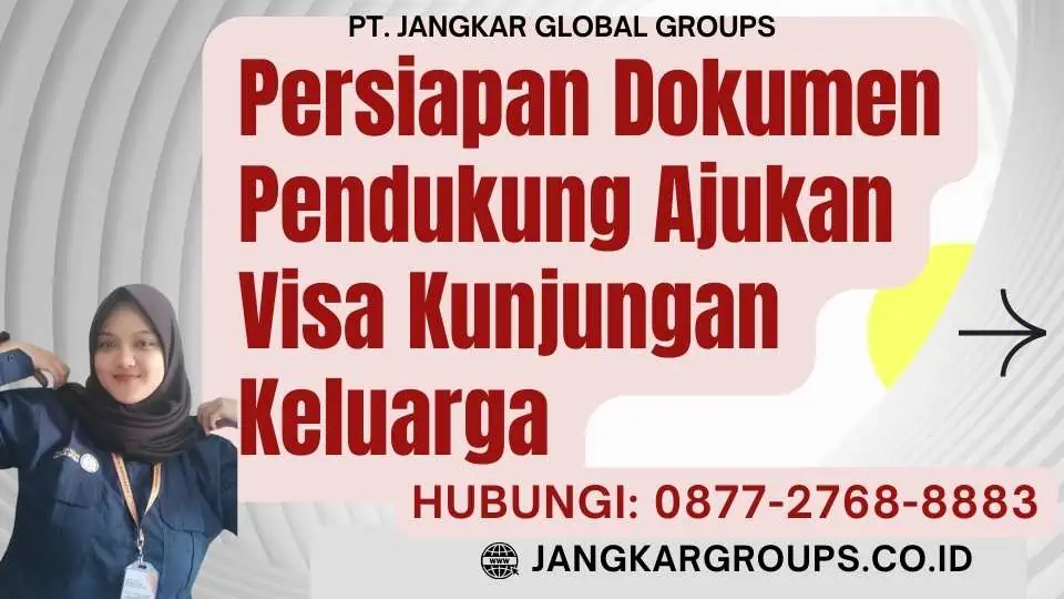 Persiapan Dokumen Pendukung Ajukan Visa Kunjungan Keluarga