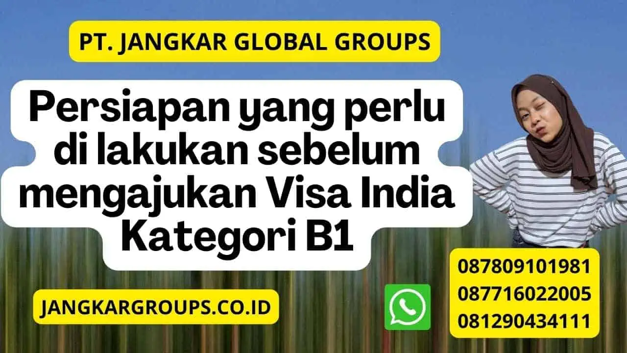 Persiapan yang perlu di lakukan sebelum mengajukan Visa India Kategori B1