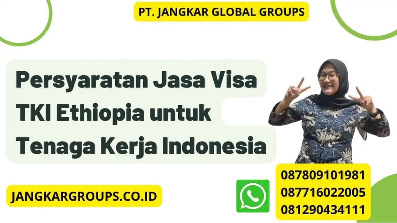 Persyaratan Jasa Visa TKI Ethiopia untuk Tenaga Kerja Indonesia