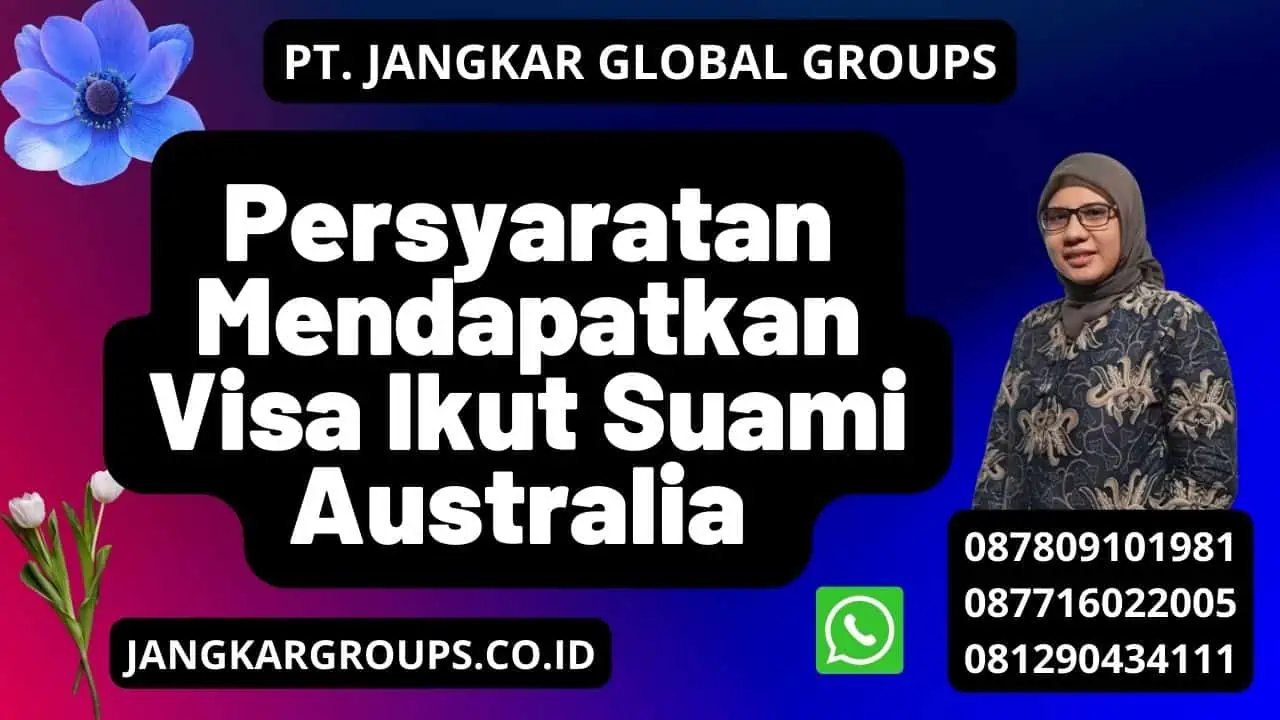 Persyaratan Mendapatkan Visa Ikut Suami Australia 