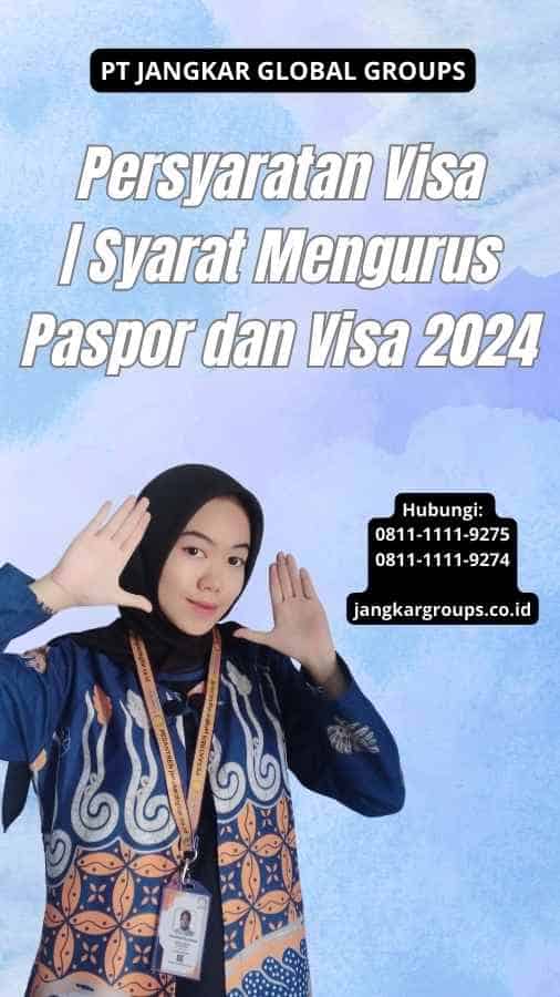 Persyaratan Visa Syarat Mengurus Paspor dan Visa 2024