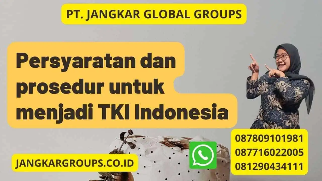 Persyaratan dan prosedur untuk menjadi TKI Indonesia