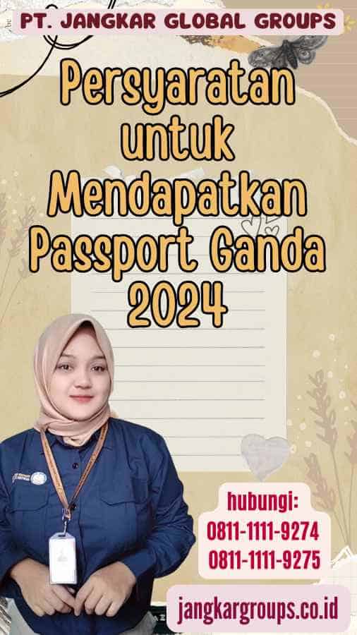 Persyaratan untuk Mendapatkan Passport Ganda 2024