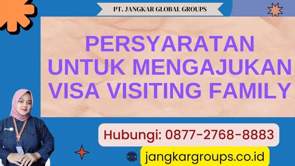 Persyaratan untuk Mengajukan Visa Visiting Family