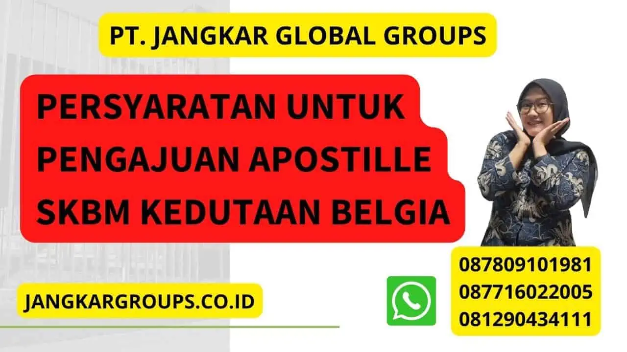 Persyaratan untuk pengajuan Apostille SKBM Kedutaan Belgia