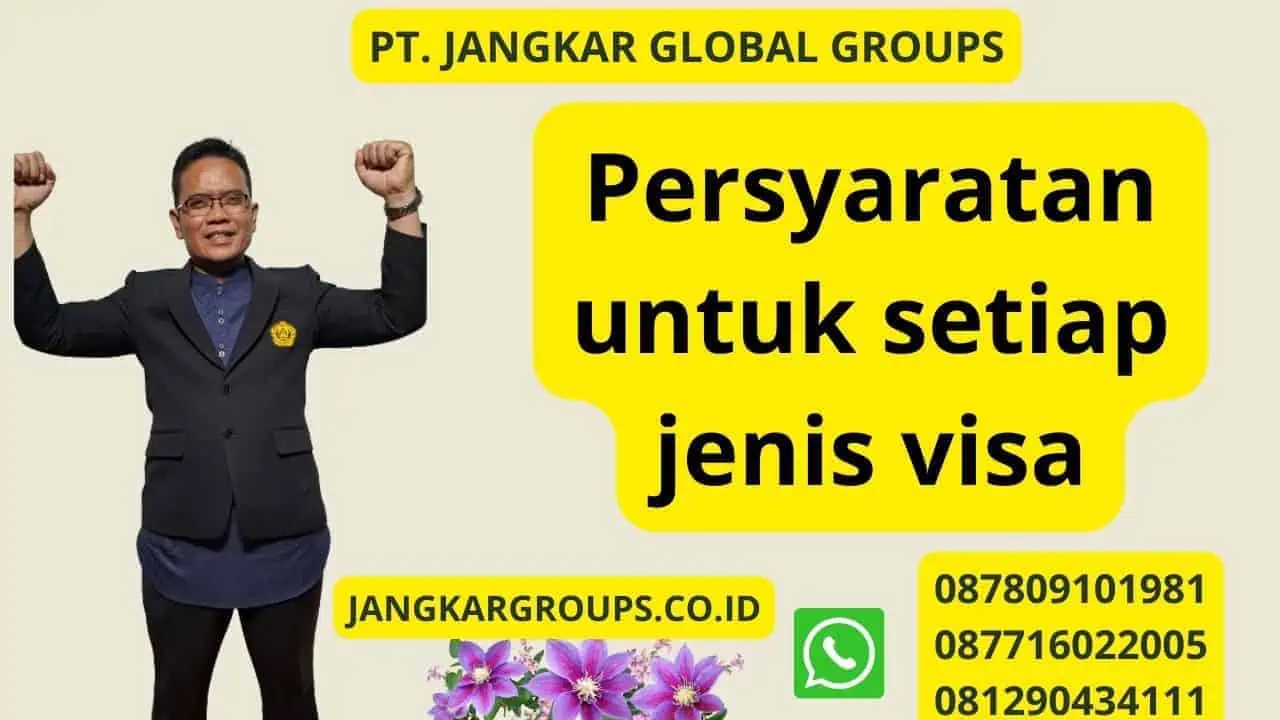 Persyaratan untuk setiap jenis visa