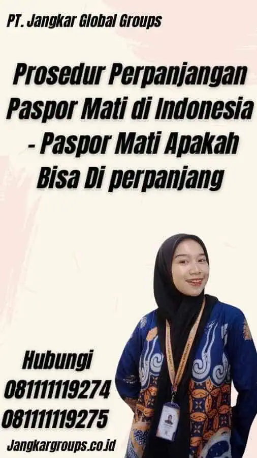 Prosedur Perpanjangan Paspor Mati di Indonesia - Paspor Mati Apakah Bisa Di perpanjang