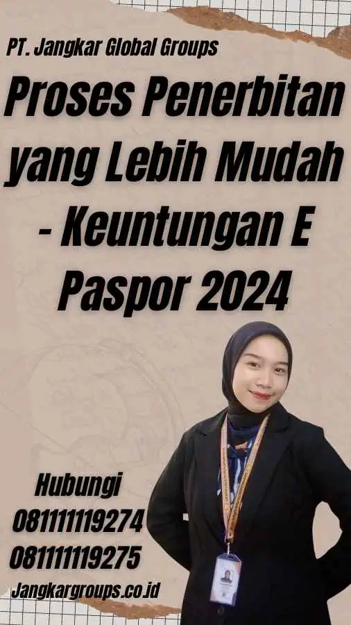 Proses Penerbitan yang Lebih Mudah - Keuntungan E Paspor 2024