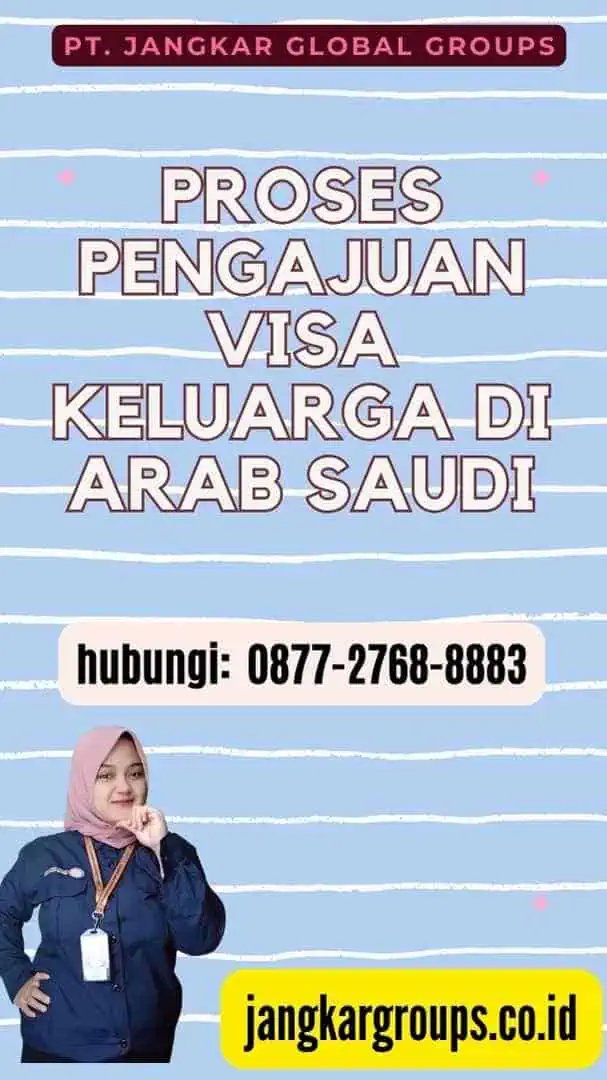 Proses Pengajuan Visa Keluarga di Arab Saudi