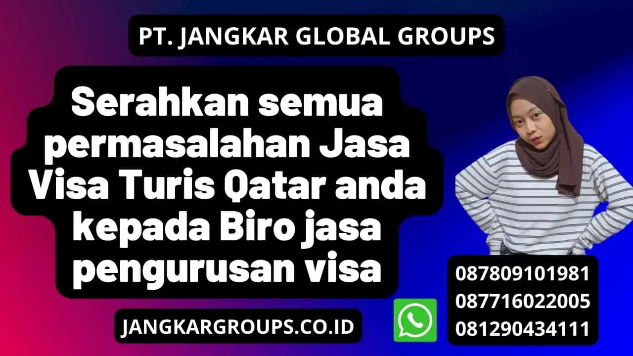 Serahkan semua permasalahan Jasa Visa Turis Qatar anda kepada Biro jasa pengurusan visa