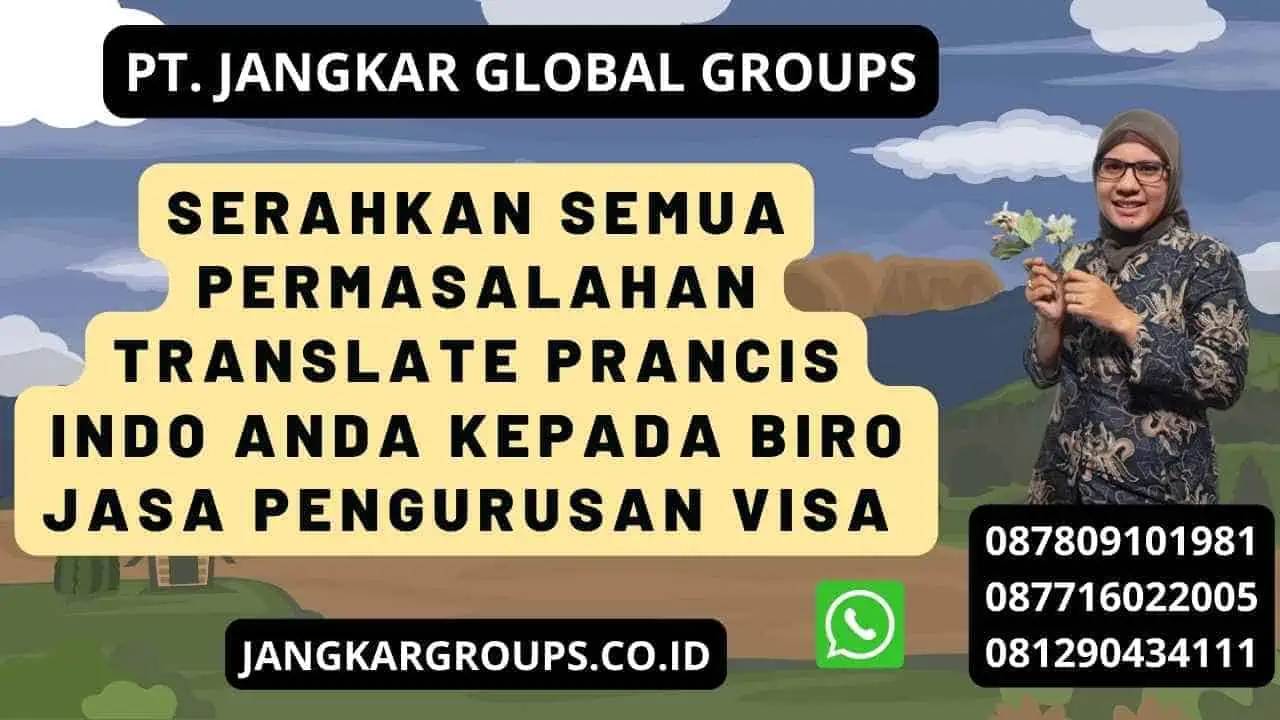 Serahkan semua permasalahan Translate Prancis Indo anda kepada Biro jasa pengurusan visa