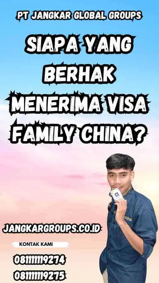 Siapa yang Berhak Menerima Visa Family China?