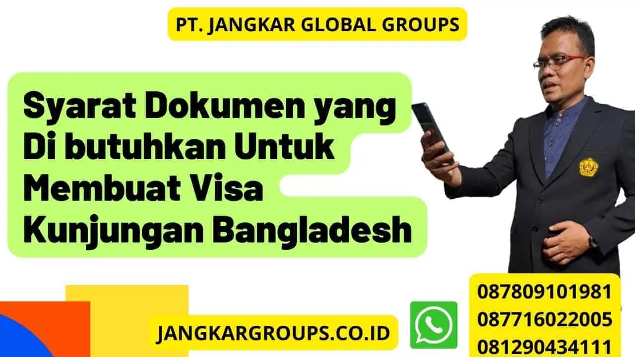 Syarat Dokumen yang Di butuhkan Untuk Membuat Visa Kunjungan Bangladesh