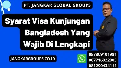 Syarat Visa Kunjungan Bangladesh Yang Wajib Di Lengkapi