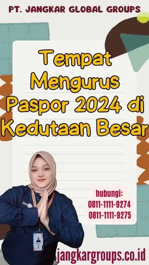 Tempat Mengurus Paspor 2024 di Kedutaan Besar