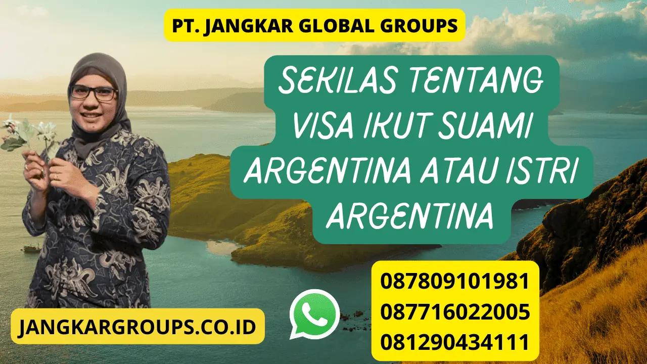 Sekilas Tentang Visa Ikut Suami Argentina Atau Istri Argentina