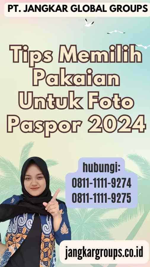 Tips Memilih Pakaian Untuk Foto Paspor 2024