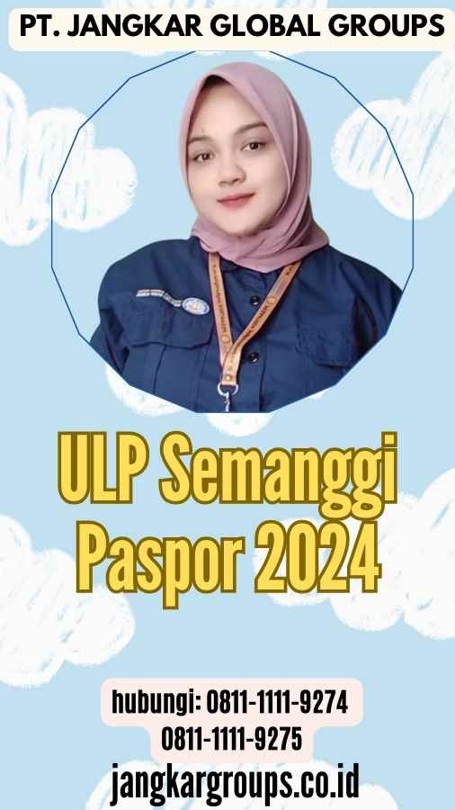 ULP Semanggi Paspor 2024