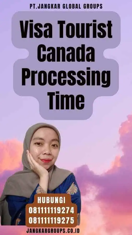 Visa Tourist Canada Processing Time