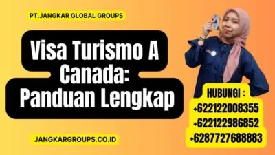 Visa Turismo A Canada Panduan Lengkap