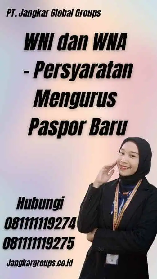 WNI dan WNA - Persyaratan Mengurus Paspor Baru