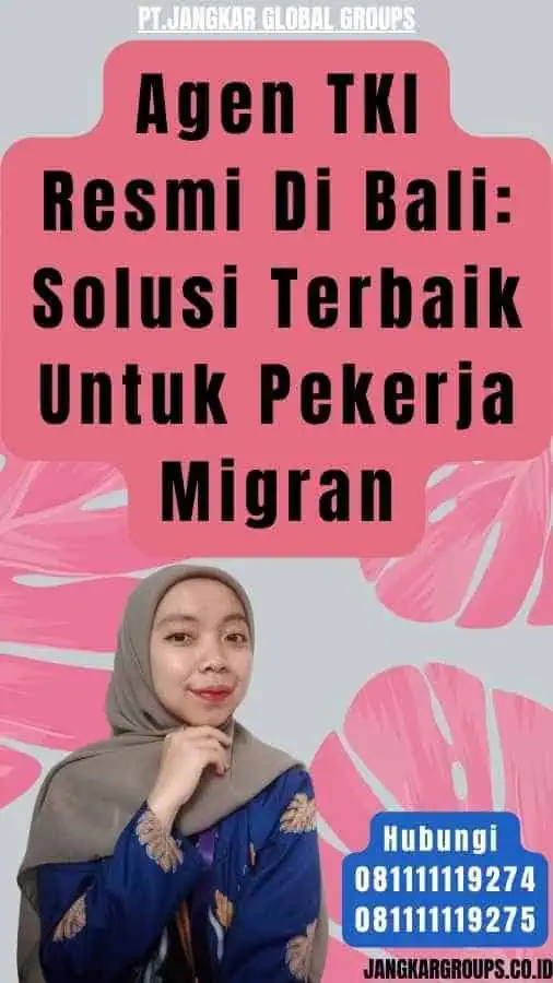 Agen TKI Resmi Di Bali Solusi Terbaik Untuk Pekerja Migran