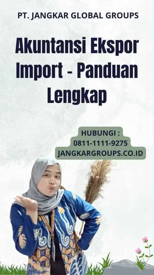 Akuntansi Ekspor Import - Panduan Lengkap