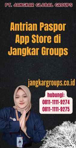 Antrian Paspor App Store di Jangkar Groups