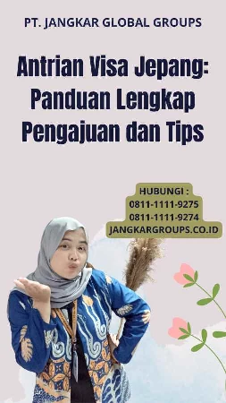 Antrian Visa Jepang: Panduan Lengkap Pengajuan dan Tips