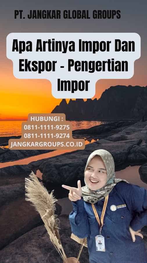 Apa Artinya Impor Dan Ekspor - Pengertian Impor