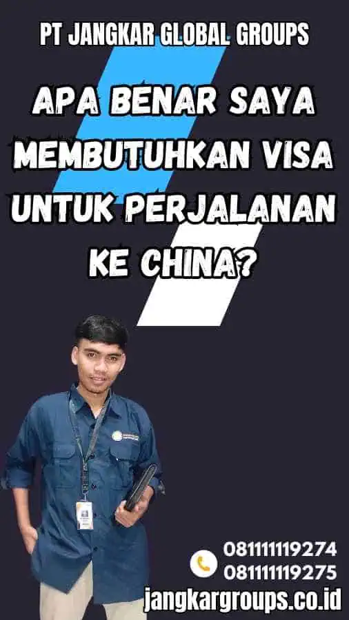 Apa Benar Saya Membutuhkan Visa untuk Perjalanan ke China?