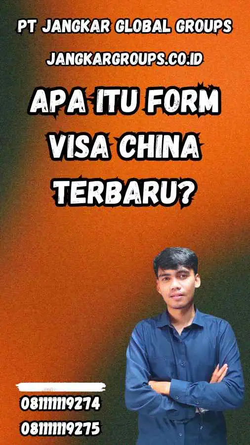 Apa Itu Form Visa China Terbaru?