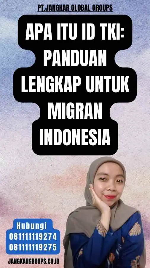 Apa Itu Id TKI Panduan Lengkap untuk Migran Indonesia