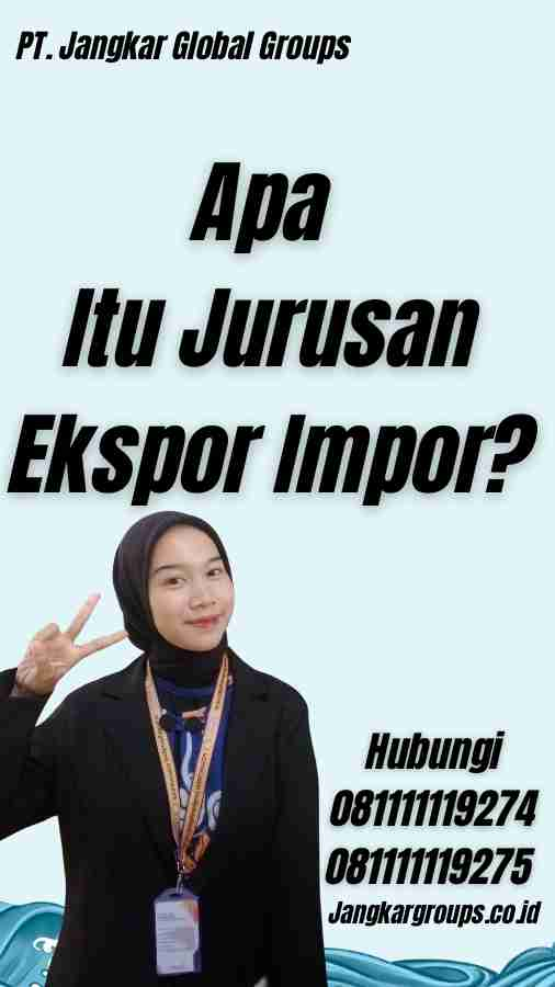 Apa Itu Jurusan Ekspor Impor?