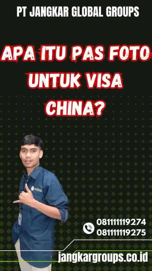 Apa Itu Pas Foto untuk Visa China?