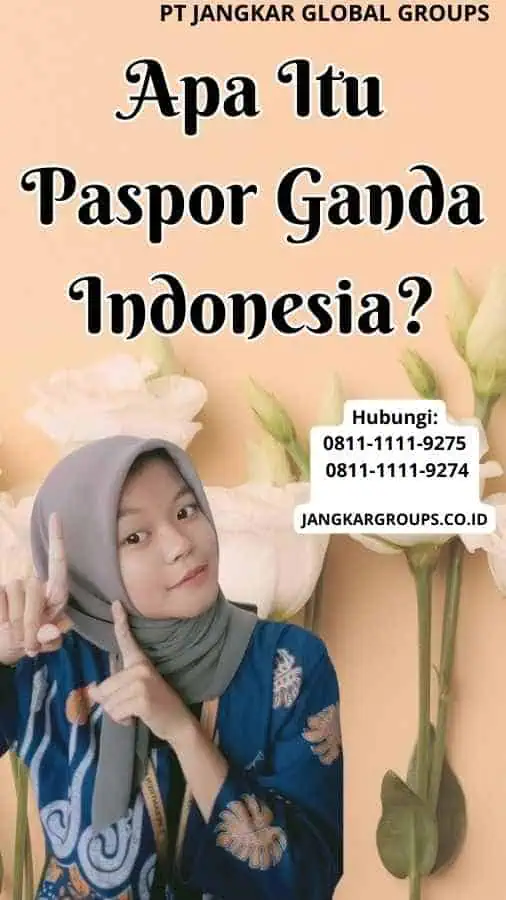 Apa Itu Paspor Ganda Indonesia