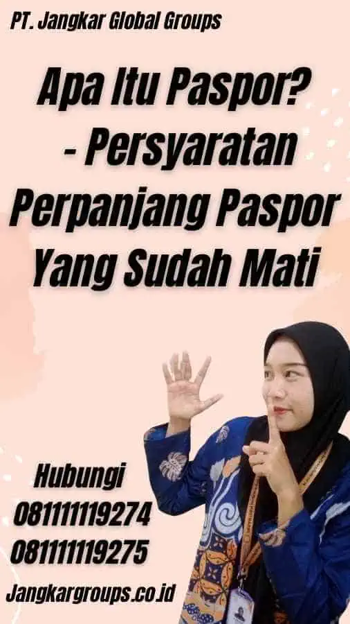 Apa Itu Paspor? - Persyaratan Perpanjang Paspor Yang Sudah Mati