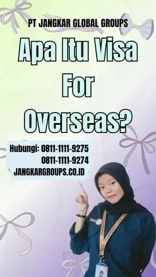 Apa Itu Visa For Overseas