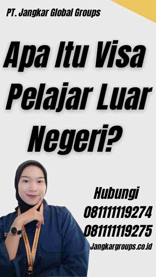 Apa Itu Visa Pelajar Luar Negeri?