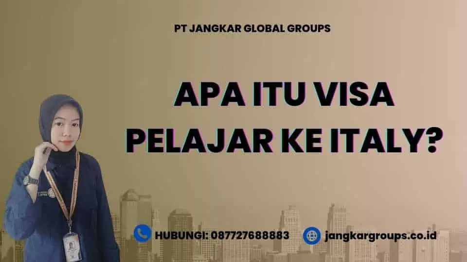 Apa Itu Visa Pelajar ke Italy?