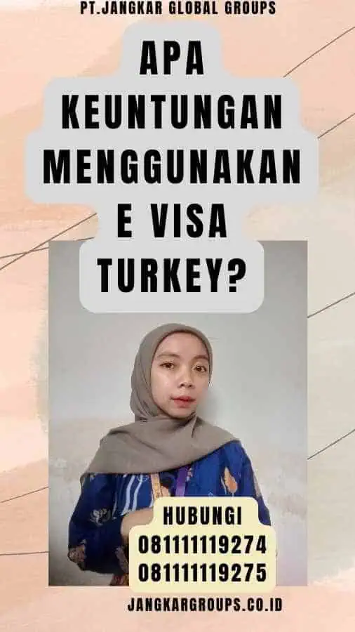 Apa Keuntungan Menggunakan E Visa Turkey