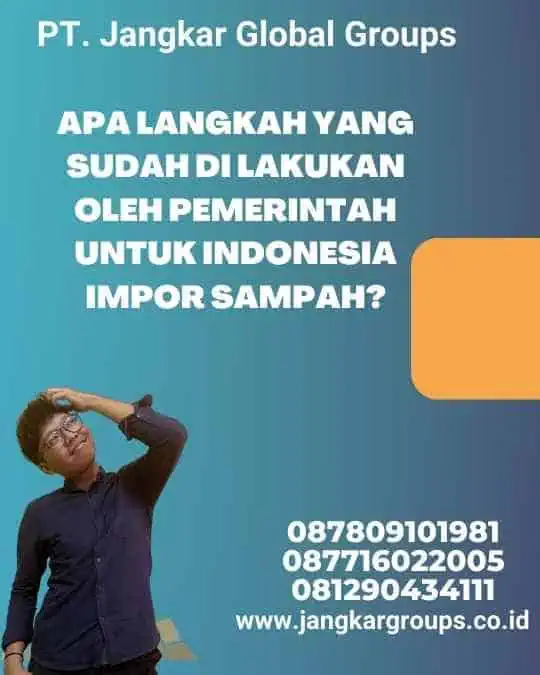 Apa Langkah yang Sudah Di lakukan oleh Pemerintah Untuk Indonesia Impor Sampah?