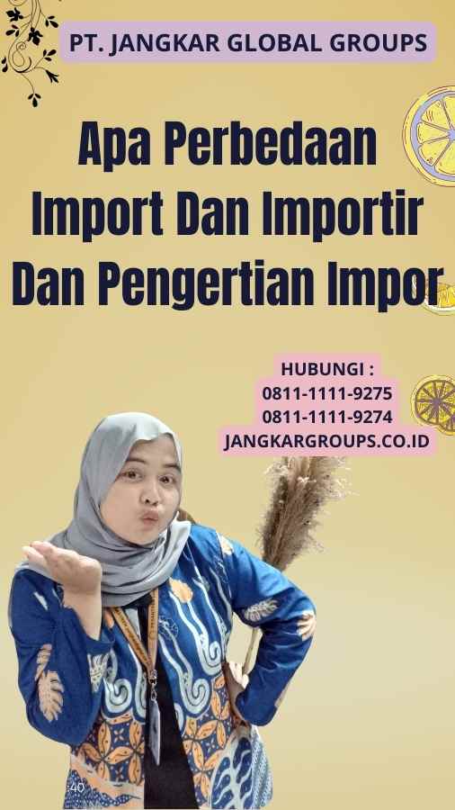 Apa Perbedaan Import Dan Importir Dan Pengertian Impor