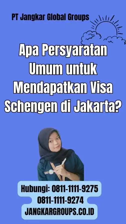 Apa Persyaratan Umum untuk Mendapatkan Visa Schengen di Jakarta