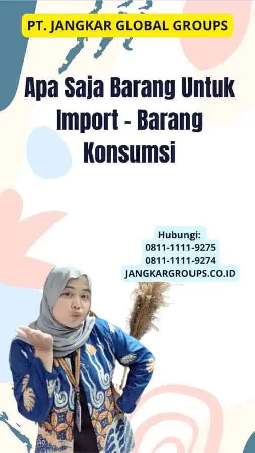 Apa Saja Barang Untuk Import - Barang Konsumsi